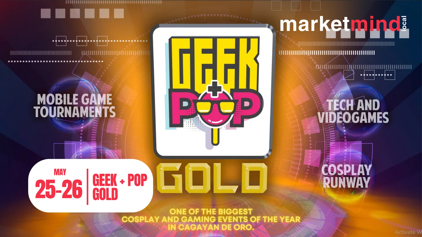 Geek+Pop Pinoy Gold Event on March 25 to 26. One of the Biggest Cosplay and gaming events of the year in Cagayan de Oro from Marketmind Local Events.