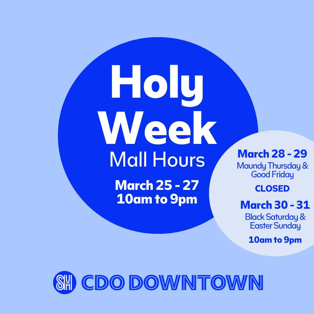 Mall hours during Holy Week, check the Holy Week Mall Schedule for opening and closing times.